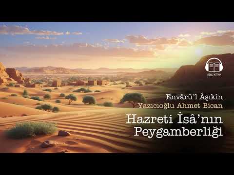 Hazreti İsa’nın Peygamberliği ve Mucizeleri - Envarül Aşıkın'dan Sesli Kitap