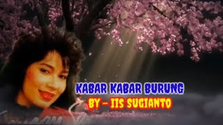 Download lagu Iis Sugianto [KABAR KABAR BURUNG  - With Lyrics ] mp3