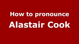 How to pronounce Alastair Cook