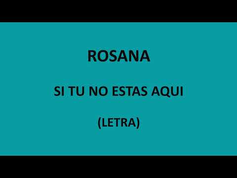 Rosana - Si tu no estas aqui (Letra/Lyrics)