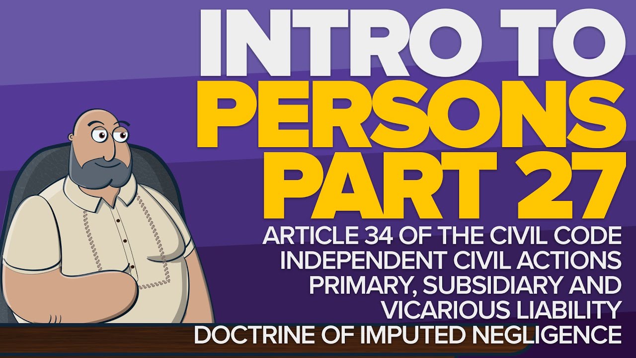 [CIVIL LAW LECTURES] Article 34 of the New Civil Code, Primary, Subsidiary and Vicarious Liability