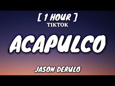 Jason Derulo - Acapulco (Lyrics) [1 Hour Loop] 