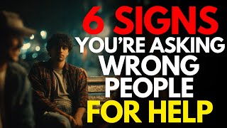 6 Signs You're asking for help from the wrong people