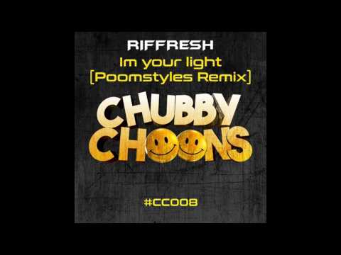 Riffresh - Im Your Light (Poomstyles Remix) [Chubby Choons]