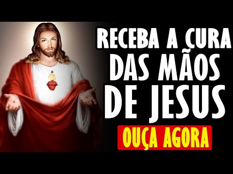 ORAÇÃO DE CURA PELAS MÃOS SAGRADAS DE JESUS