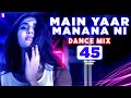Main Yaar Manana Ni Song | Dance Mix Version | Vaani Kapoor | Yashita Sharma, Hitesh Modak | Daag
