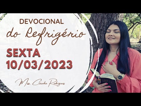 10/03/23 Devocional do Refrigério - reflexão e oração de hoje - Missionária Cláudia Rodrigues.