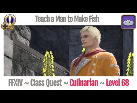 FFXIV Culinarian Class Quest Level 68 ~ Stormblood ~ Teach a Man to Make Fish