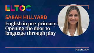 English in pre-primary:Opening the door to language through play - Sarah Hillyard | ELTOC Chapter 12