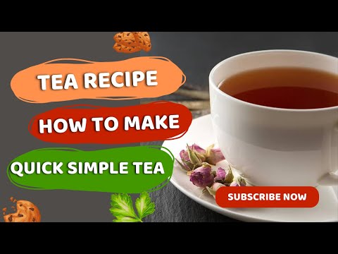 how to make tea| quick tea