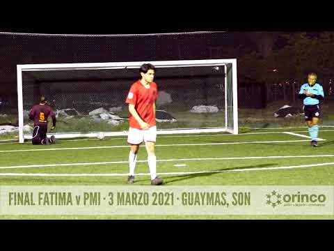 FINAL PMI VS FATIMA - ORINCO FUTBOL 7, GUAYMAS SONORA