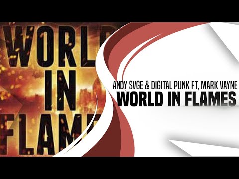 ANDY SVGE & Digital Punk ft. Mark Vayne - World In Flames (Original Mix) (Hardstyle)
