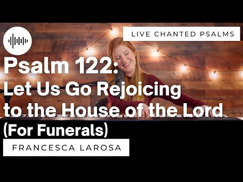 Psalm 122 - Let Us Go Rejoicing (For Funerals) - Francesca LaRosa (LIVE chanted verses)