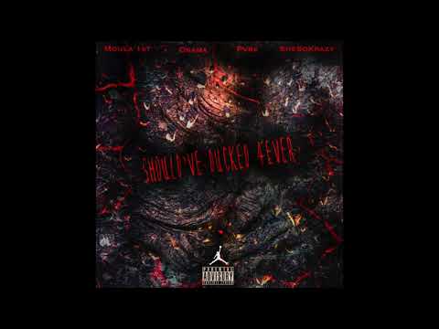 Moula 1st - Should've Ducked 4ever Feat. Osama, Pvrx & SheSoCrayz