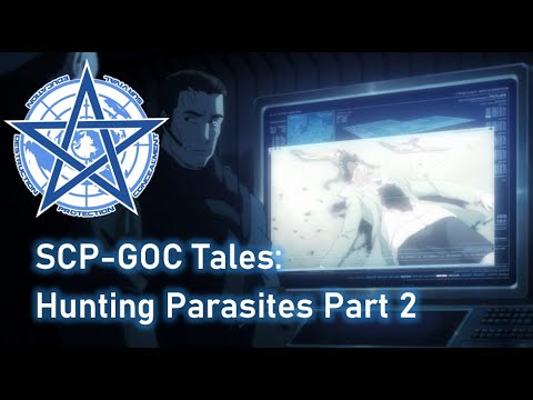 SCP-GOC Tales: GOC Hunting Parasites Part 2