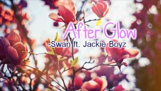 After Glow - Swan ft. Jackie Boyz