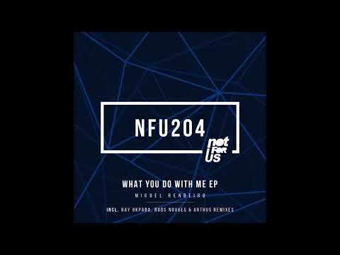 Miguel Rendeiro - What You Do With Me (Original Mix)