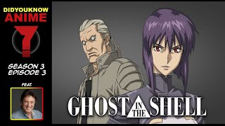 Ghost in the Shell - Did You Know Anime? Feat. Richard Epcar (Batou)