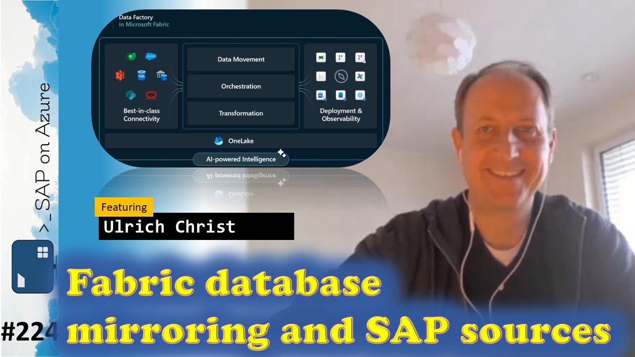 #224 - The one with Fabric database mirroring and SAP sources (Ulrich Christ) | SAP on Azure Video