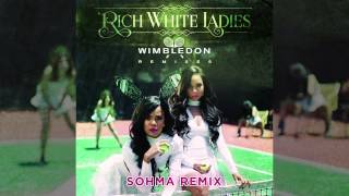 RICH WHITE LADIES "WIMBLEDON (SOHMA REMIX)"