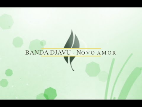 BANDA DJAVU - Novo amor