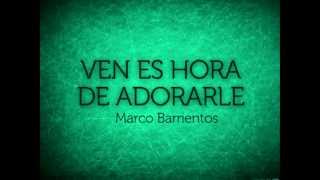PISTA VEN ES HORA DE ADORARLE Marcos Barrientos