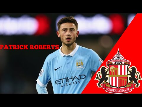 PATRICK ROBERTS ⚪️ WELCOME TO SUNDERLAND ⚪️ GOALS AND SKILLS  (HD)