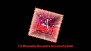 The Dominatrix - Possession (Instrumental Dub) 1992