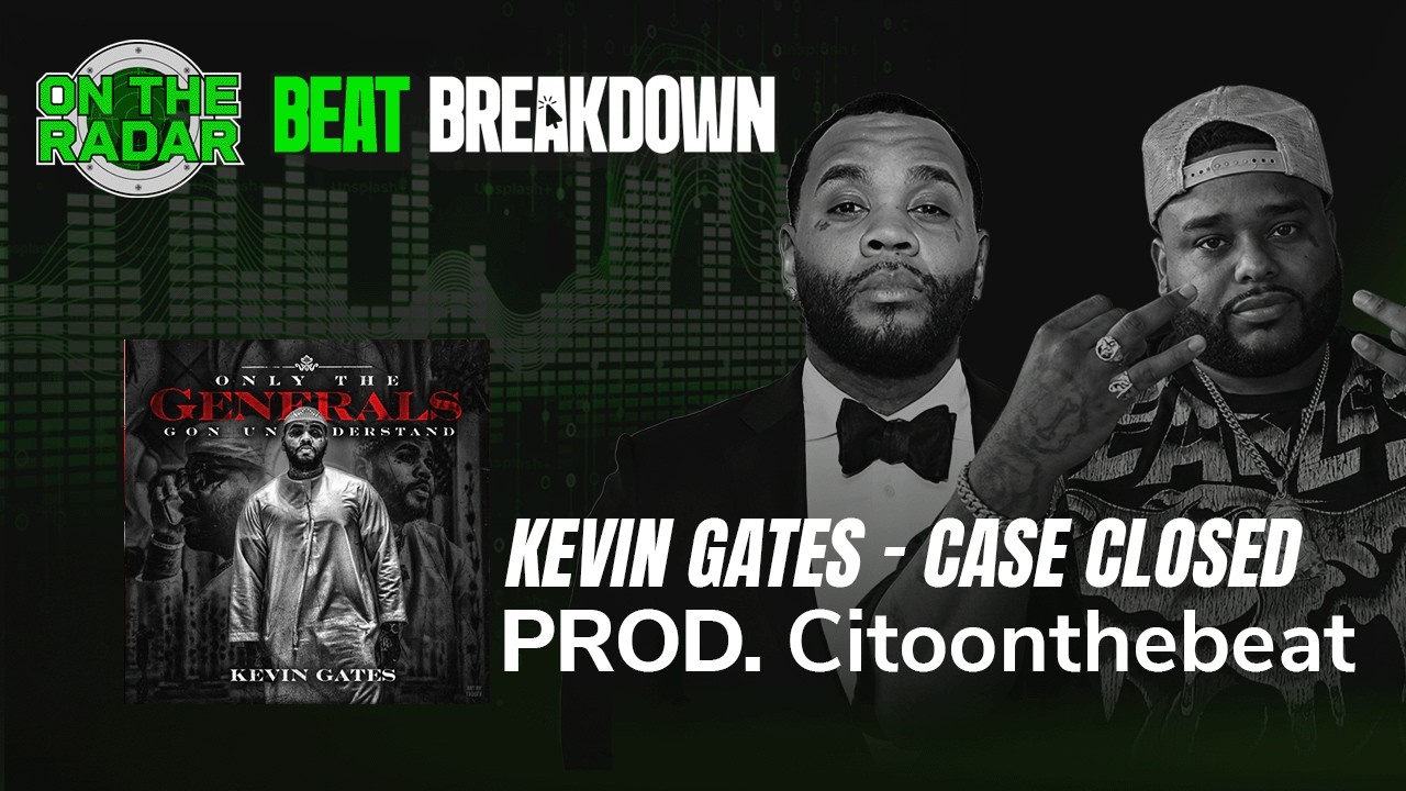 BEAT BREAKDOWN: Kevin Gates’ “Case Closed” Producer Citoonthebeat Breaks Down How He Made The Beat