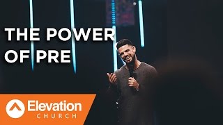 The Power of Pre | Pastor Steven Furtick