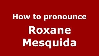 How to pronounce Roxane Mesquida
