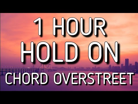 Chord Overstreet - Hold On ​(Lyrics/Lyric Video) 🎵1 Hour | Hold on I still want you