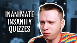 Taking Inanimate Insanity Quizzes