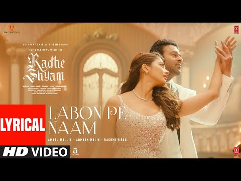 Labon Pe Naam (Lyrical) Radhe Shyam | Prabhas, Pooja H | Amaal Mallik, Armaan Malik, Rashmi Virag