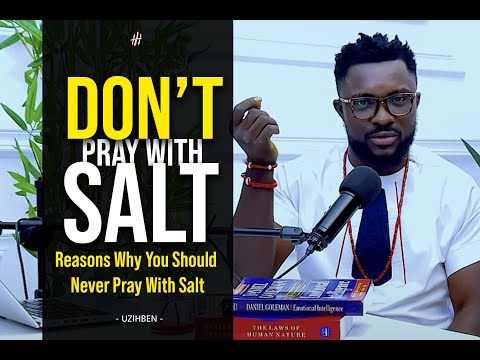 DON'T PRAY WITH SALT: Reasons Why You Should Never Pray With Salt