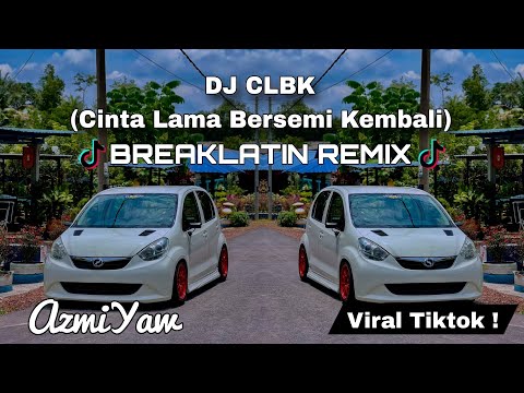 DJ CLBK ( CINTA LAMA BERSEMI KEMBALI | BREAKLATIN REMIX ( DJ AzmiYaw )
