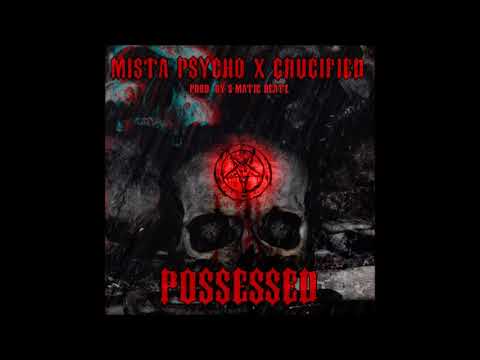 Mista Psycho x Crucified - Possessed (prod. by S-Matic Beatz)