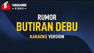 Butiran Debu - Rumor (Karaoke)