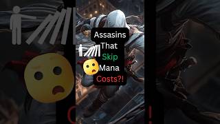 Assassins That Skip Mana Costs?!