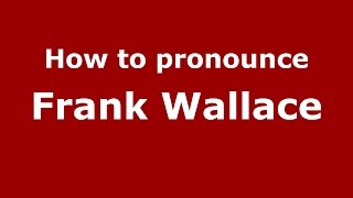 How to pronounce Frank Wallace