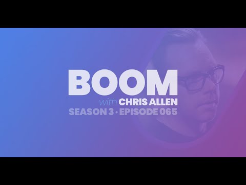 BOOM with Chris Allen Podcast — Episode 065