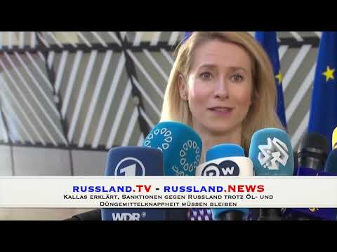 Kallas erklärt, Sanktionen gegen Russland trotz Öl  und Düngemittelknappheit müssen bleiben