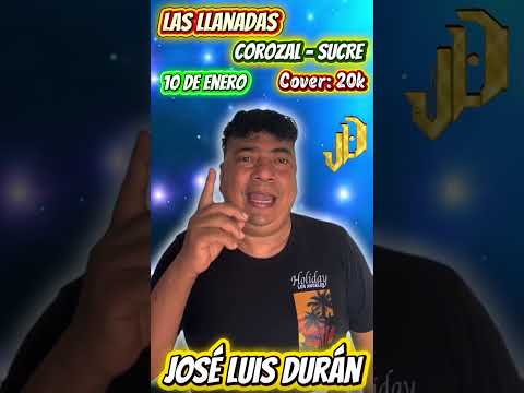 José Luis Durán invita a su presentación en las llanadas de Corozal sucre