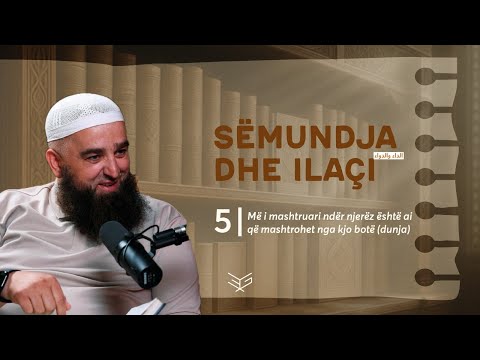 5 | Më i mashtruari ndër njerëz është ai që mashtrohet nga kjo botë (dunja) - Hoxhë Ernes Goga