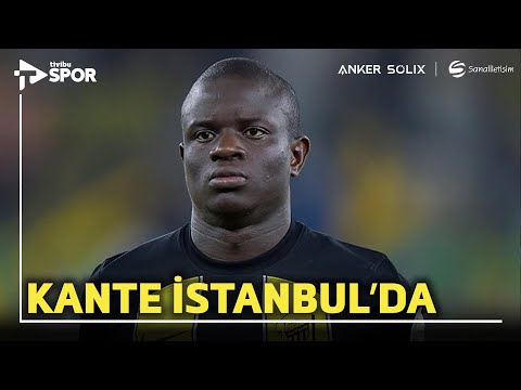N'Golo Kante, Fenerbahçe İçin İstanbul'a Geliyor!