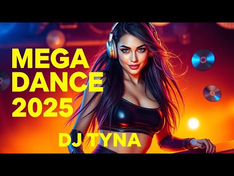 MEGA DANCE MUSIC 2025 🔥 Non-Stop Party Mix by DJ TYNA  🎧| Best Club & EDM Tracks 🎶