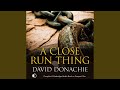 Chapter 5.5 - A Close Run Thing