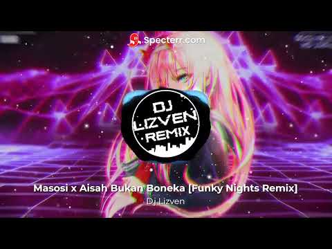 Dj Lizven - Masosi x Aisah Bukan Boneka [Funky Nights Remix]