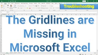 Troubleshooting: The Gridlines are Missing in Microsoft Excel