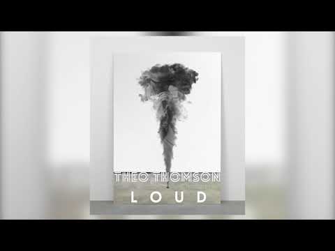 Theo Thomson - Loud (AUDIO)